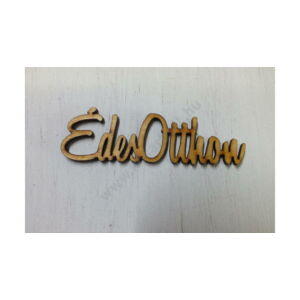 Édes otthon felirat lézervágott fa