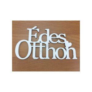 Édes otthon felirat lézervágott fa