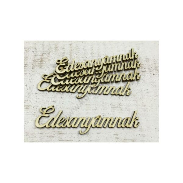 Édesanyámnak felirat lézervágott fa