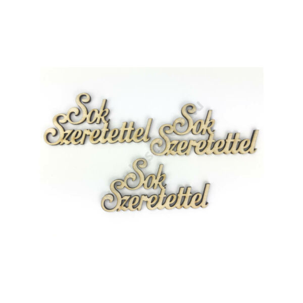 Sok szeretettel felirat lézervágott fa